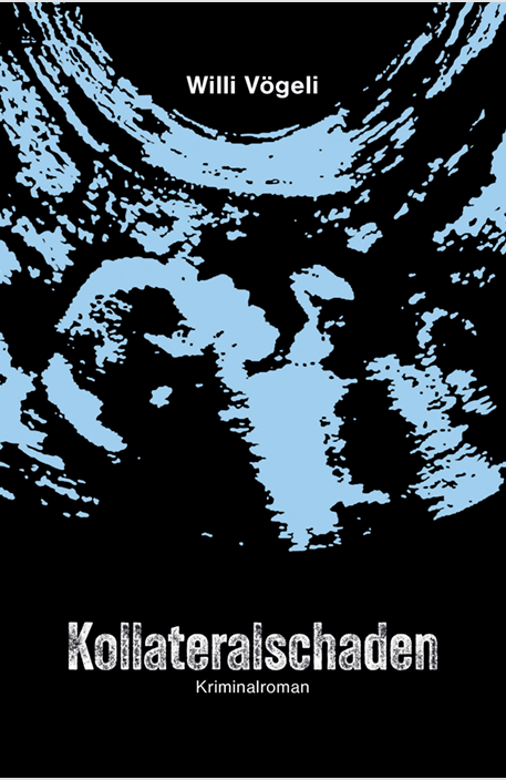 Kollateralschaden_Buchcover (c) Vögeli
