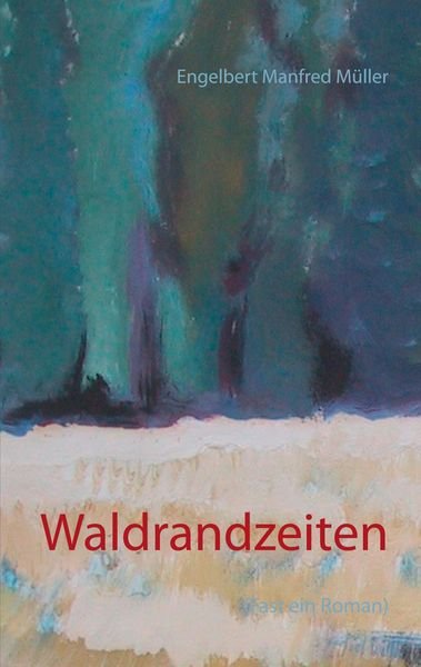 waldrandzeiten-epub-engelbert-manfred-mueller (c) Mattar